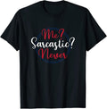 Me Sarcastic Never Gift Tee by CJH Unisex