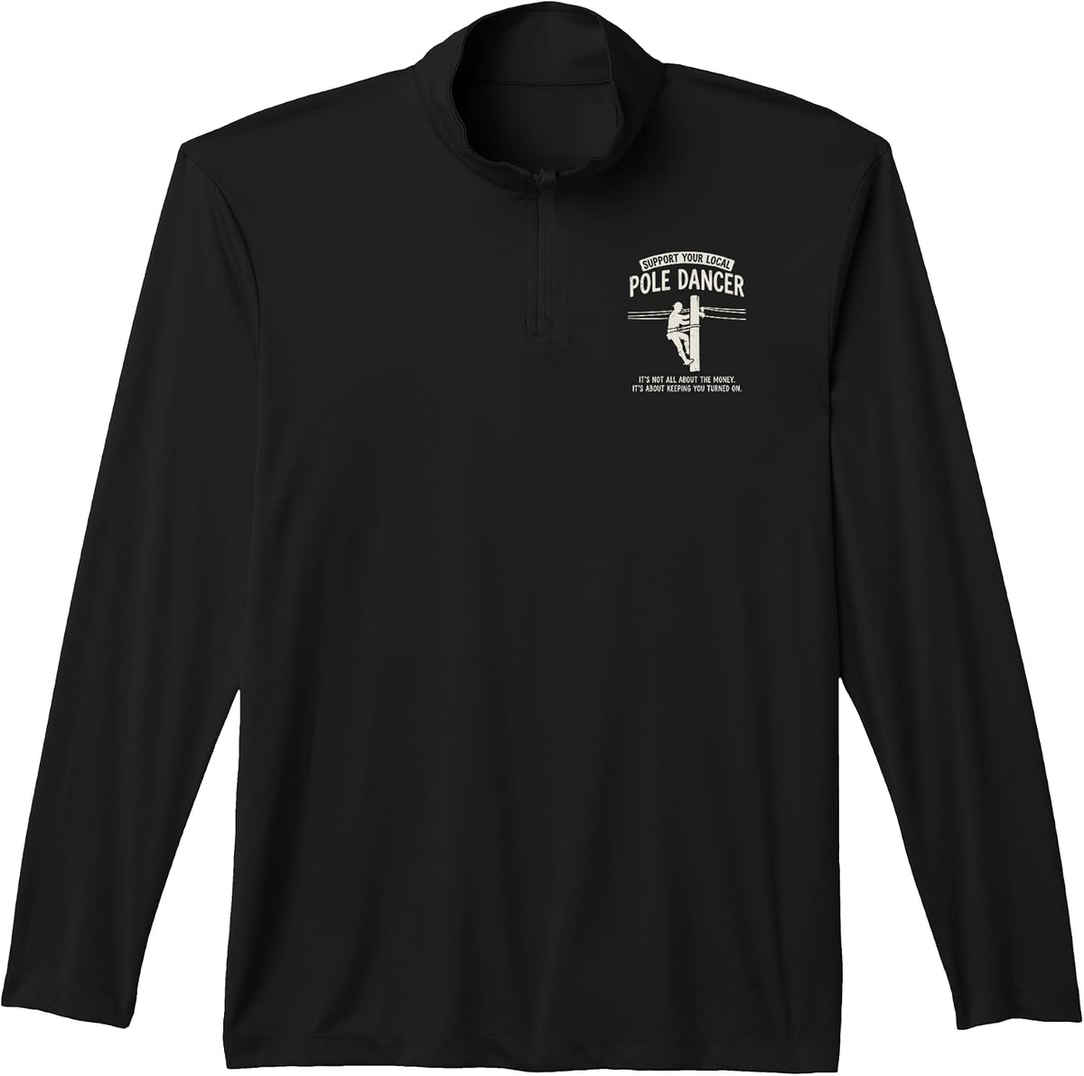 Support Local Pole Dancer Electrician Lineman Electrical Tee Performance Quarter-Zip Top