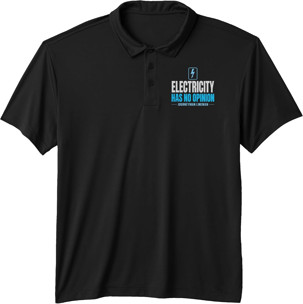 Electricity Has No Opinion Journeyman Lineman High Voltage Performance Polo Shirt