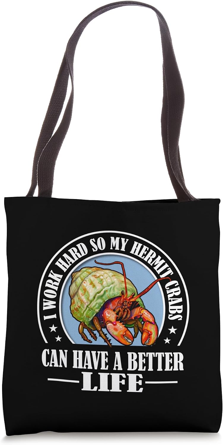 Funny Work Hard Better Life Pet Hermit Crab Lover Tote Bag