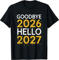 Goodbye 2026 Hello 2027 Tee New Year 2027 T-Shirt