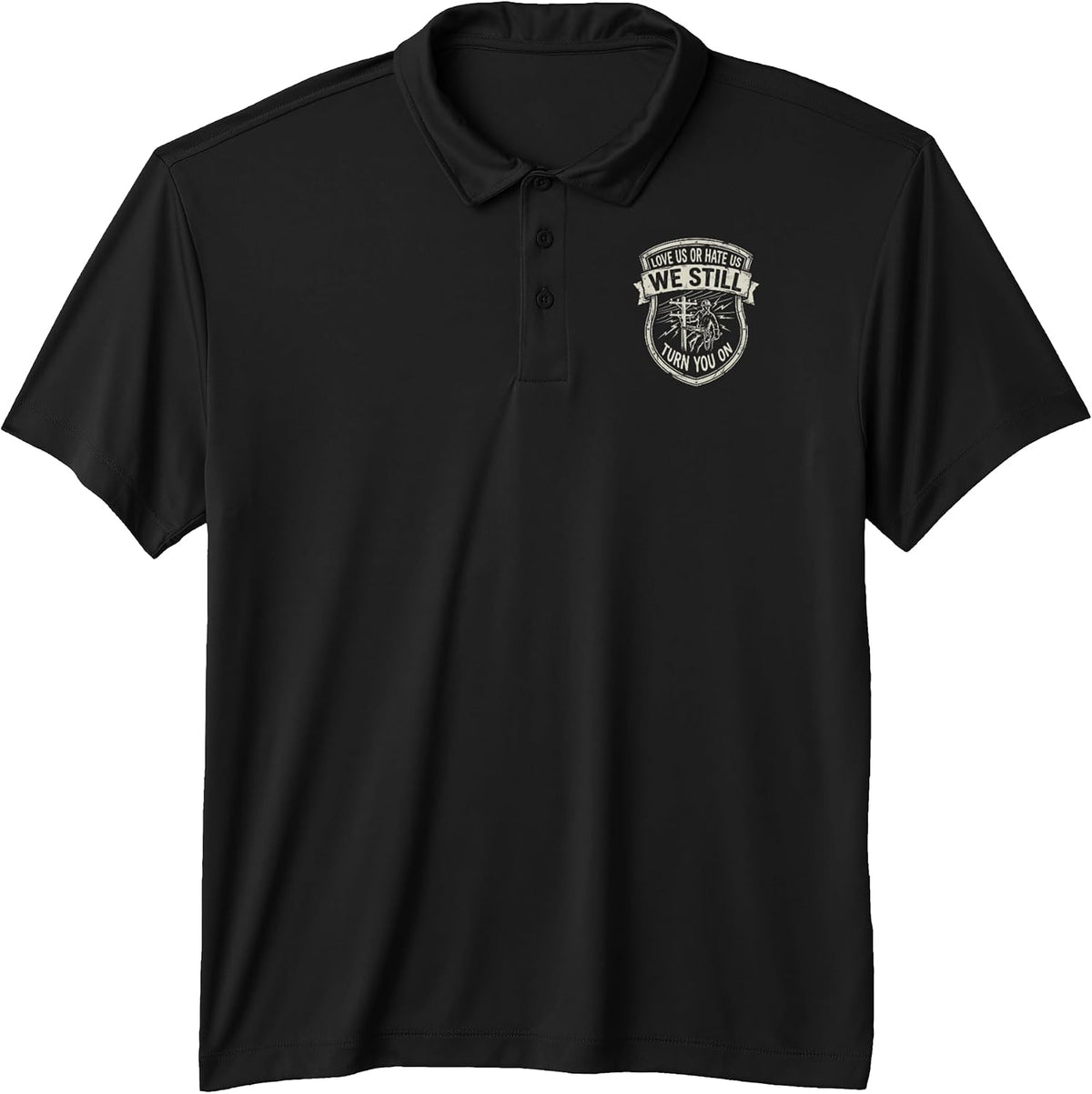 Love Us Or Hate Us We Still Turn You On Lineman Electrician Performance Polo Shirt
