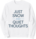 Just Snow And Quiet Thoughts Winter Cozy Vibes Sweatshirt