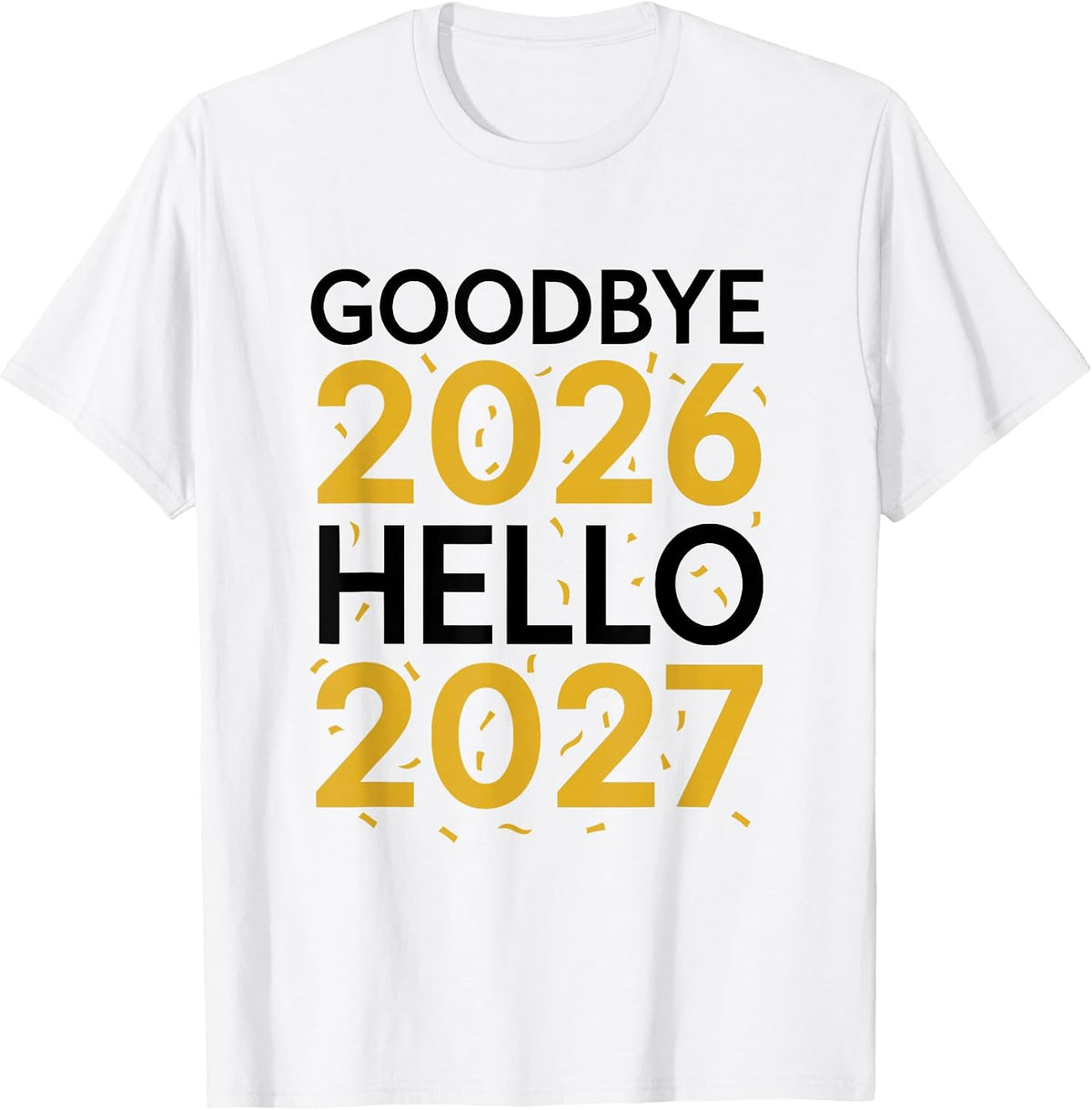 Goodbye 2026 Hello 2027 for Women Men Matching New Year 27 T-Shirt