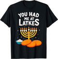 You Had Me at Latkes Hanukkah Jewish Joke Christmas Menorah T-Shirt