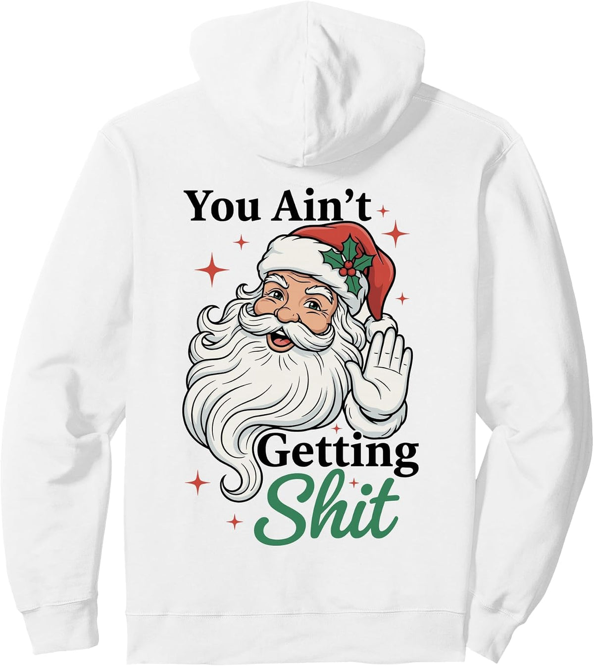 You Ain't Getting Shit Funny Santa Humor Pullover Hoodie