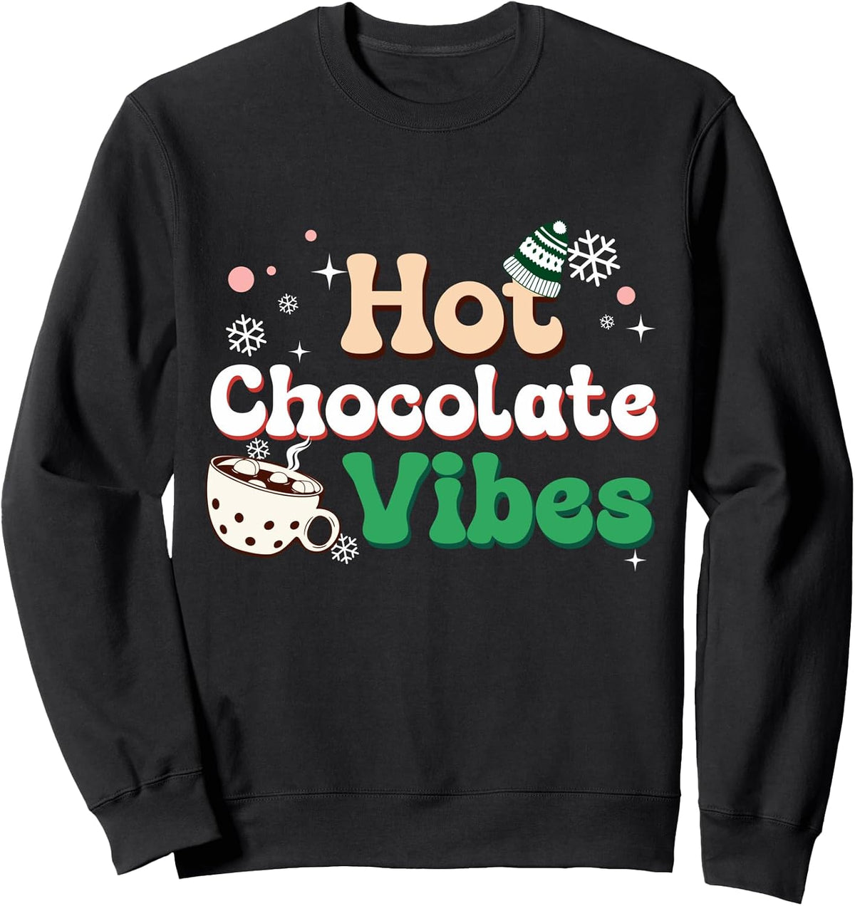 Hot Chocolate Vibes Funny Cold Weather Winter Quote Sweatshirt