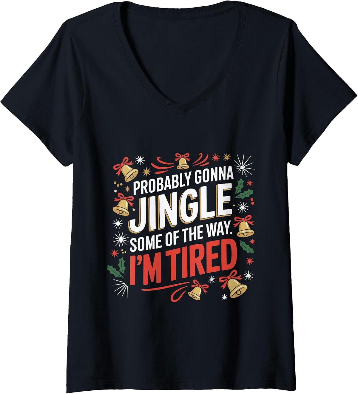 Womens Probably Gonna Jingle Some of The Way Funny Christmas V-Neck T-Shirt