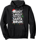 Funny Most Likely To Call Santa Bruh Xmas Meme Santa Bruh Pullover Hoodie