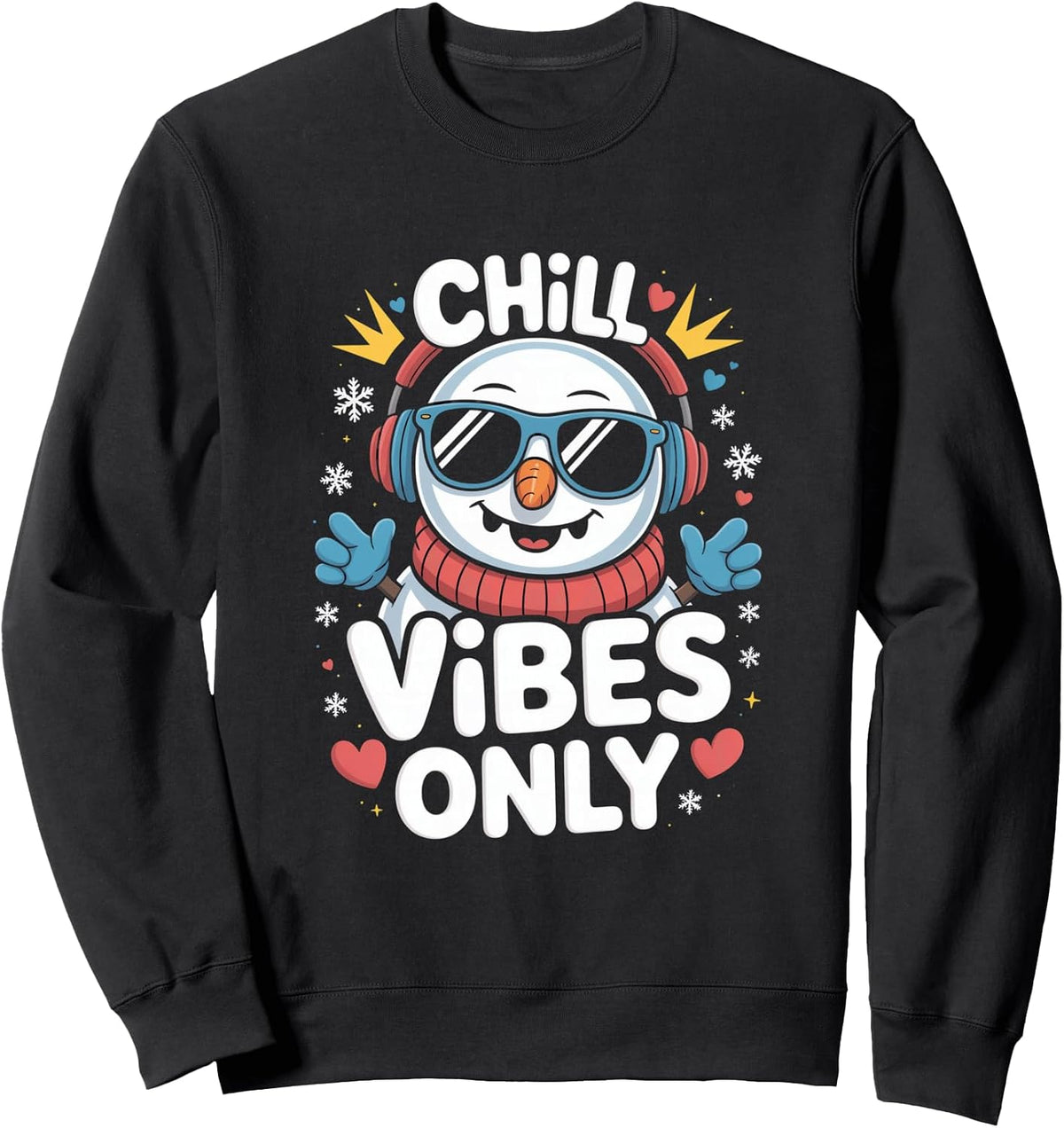 Chill Vibes Only Snowman Winter Holiday Mood Sweatshirt