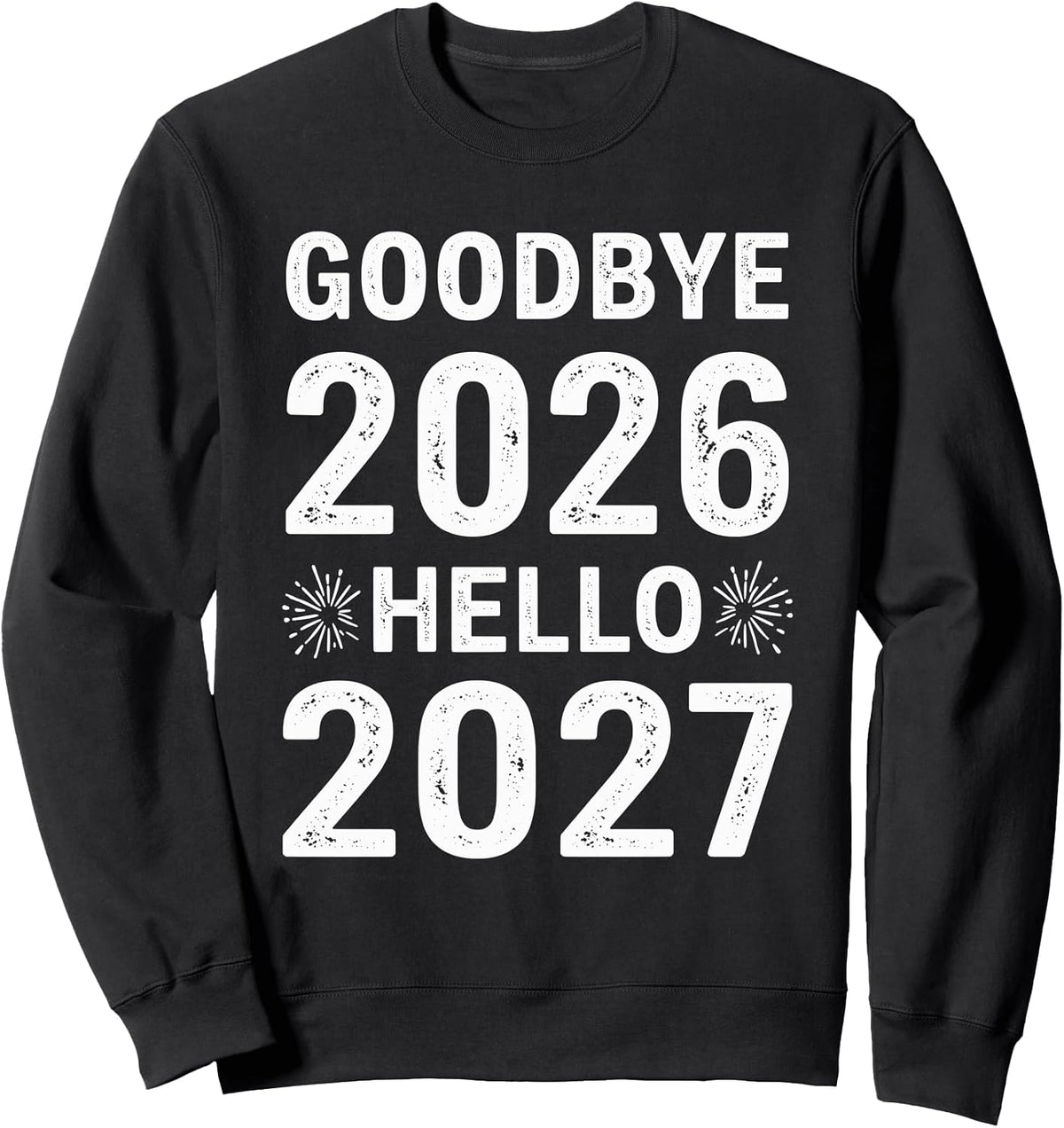 Goodbye 2026 Hello 2027 Tee Vintage New Year 2027 Hello 27 Sweatshirt