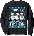 Frosty But Make It Fashion Cool Snowman Christmas Sweatshirt