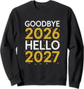 Goodbye 2026 Hello 2027 Tee New Year 2027 Sweatshirt