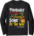 Probably Just Gonna Jingle Some of The Way | Funny Holiday Long Sleeve T-Shirt