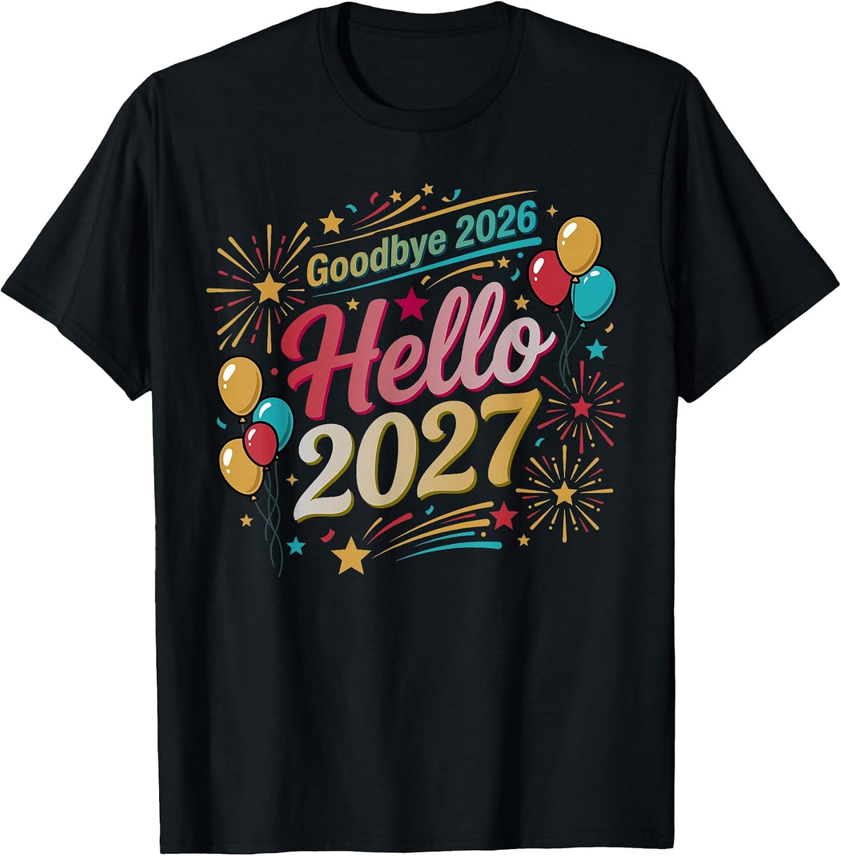 Goodbye 2026 Hello 2027 New Years Eve Party T-Shirt
