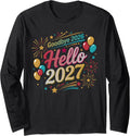Goodbye 2026 Hello 2027 New Years Eve Party Long Sleeve T-Shirt