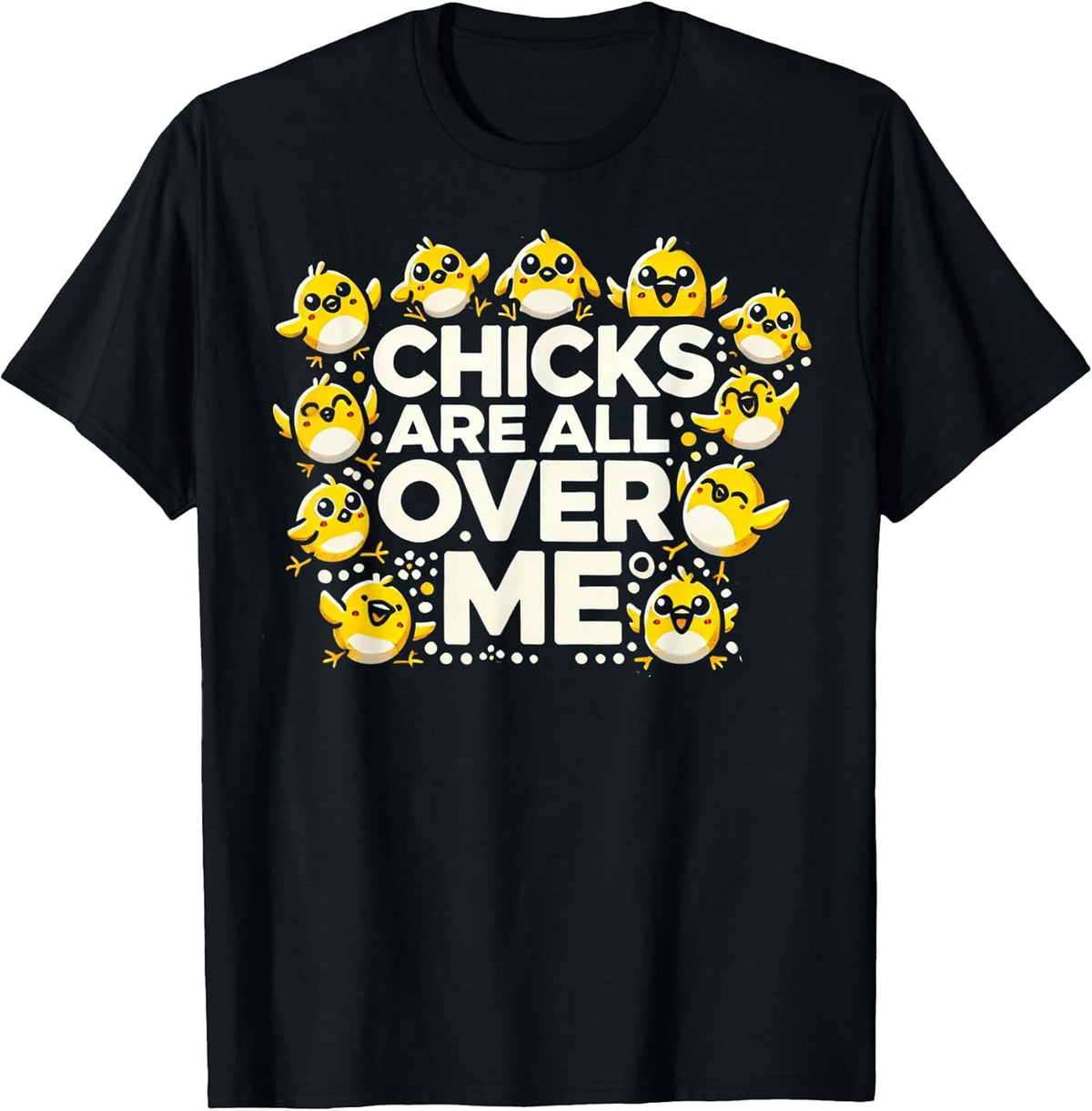 Chicks Are All Over Me Easter Boys Men Happy Easter Unisex