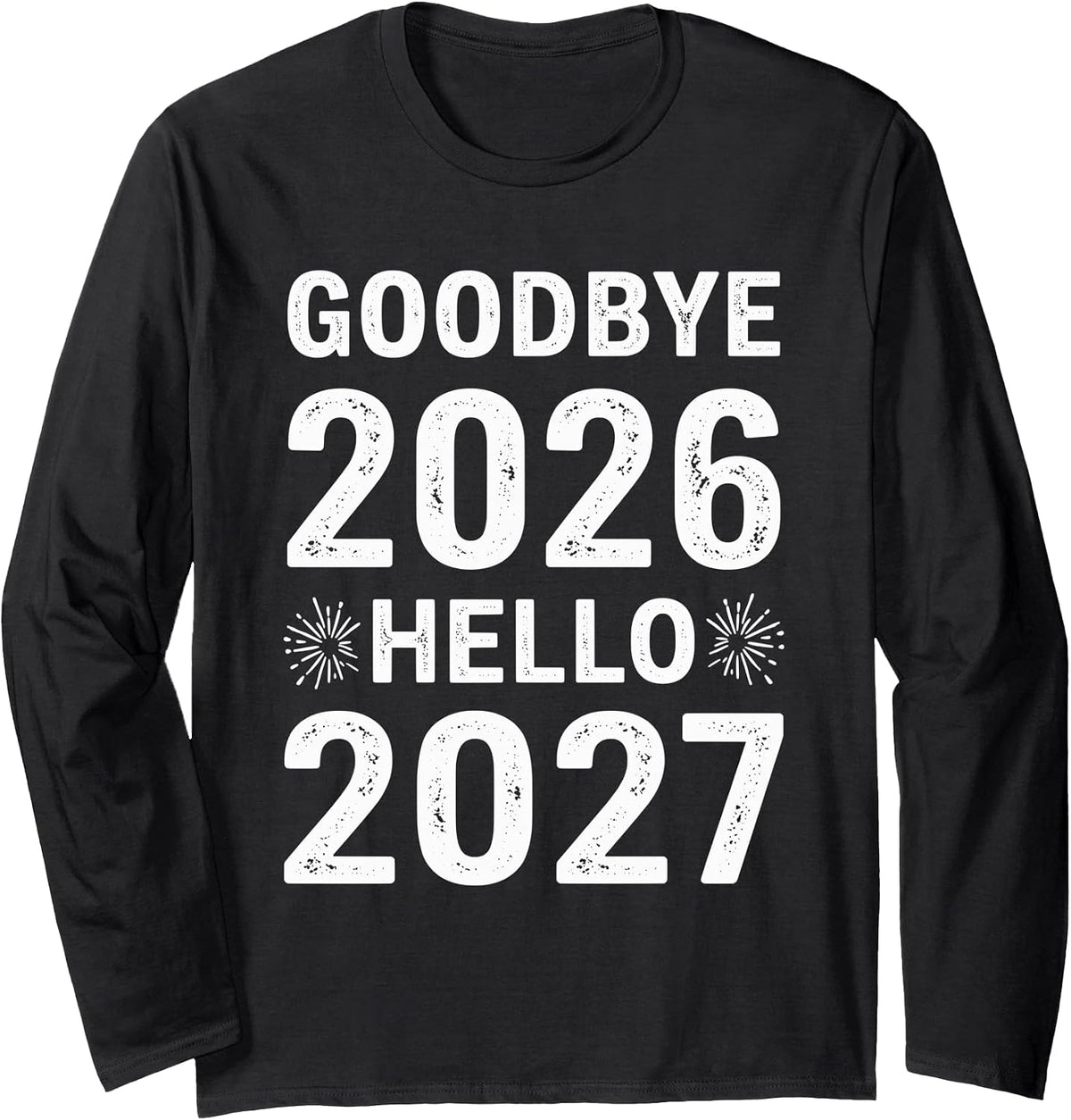 Goodbye 2026 Hello 2027 Tee Vintage New Year 2027 Hello 27 Long Sleeve T-Shirt