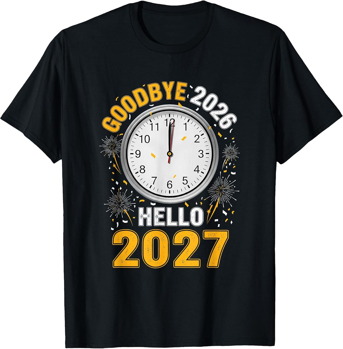Goodbye 2026 Hello 2027 Tee with Clock New Year 27 T-Shirt
