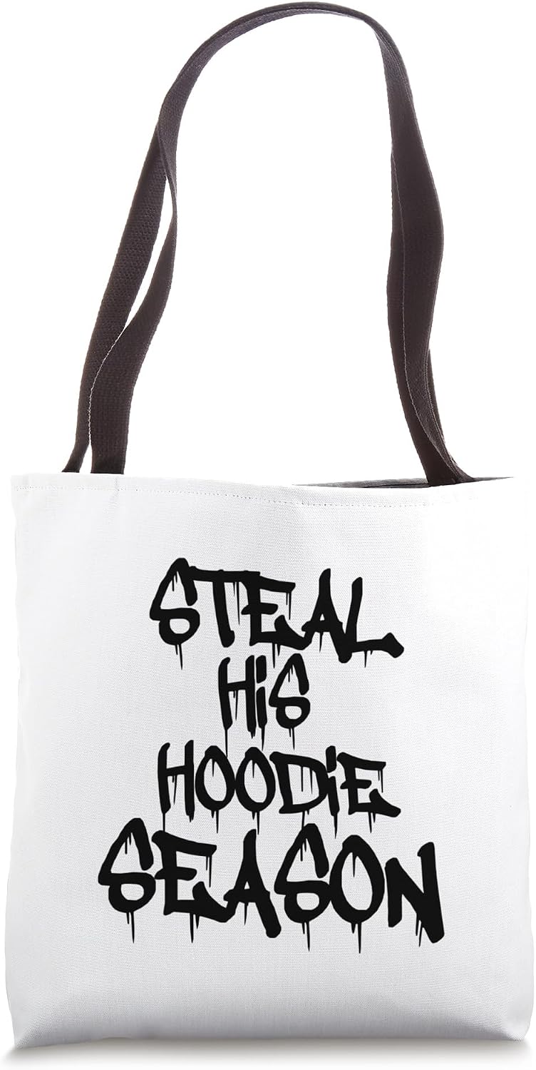Steal His Hoodie Season, Cozy Weather, Graffiti Style Funny Tote Bag