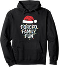 Forced Family Fun Sarcastic Christmas Funny Men Women Kids Pullover Hoodie