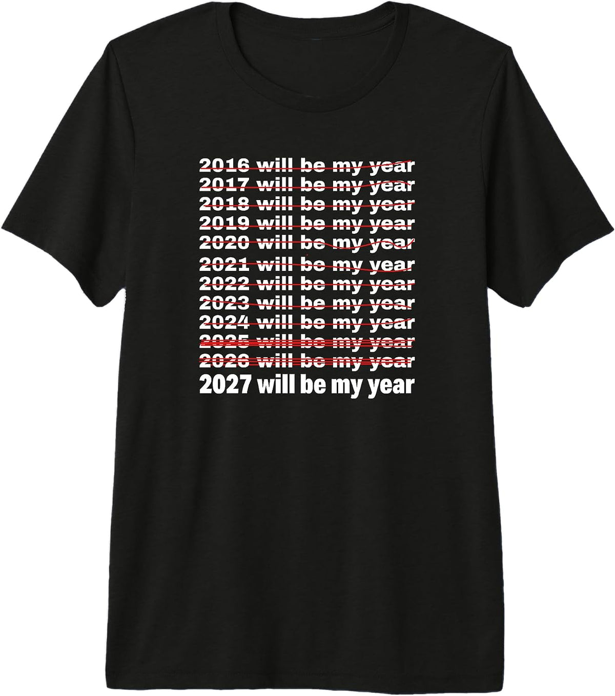 2027 Will Be My Year Funny Sarcastic New Years Eve Premium Tri-Blend T-Shirt