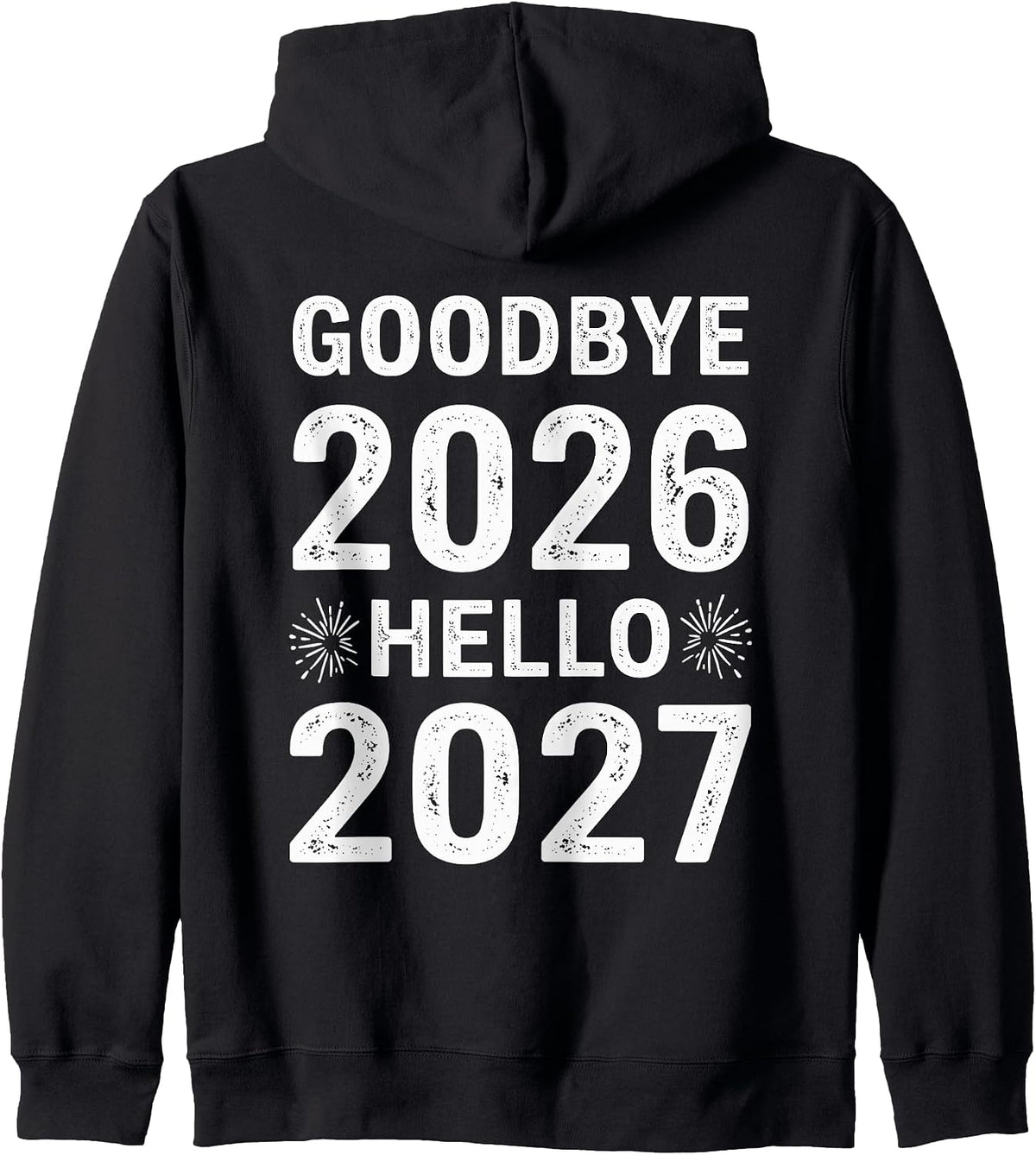 Goodbye 2026 Hello 2027 Tee Vintage New Year 2027 Hello 27 Zip Hoodie