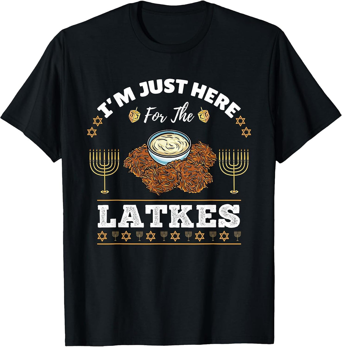 Im Just Here for The Latkes Chanukah Hanukkah T-Shirt