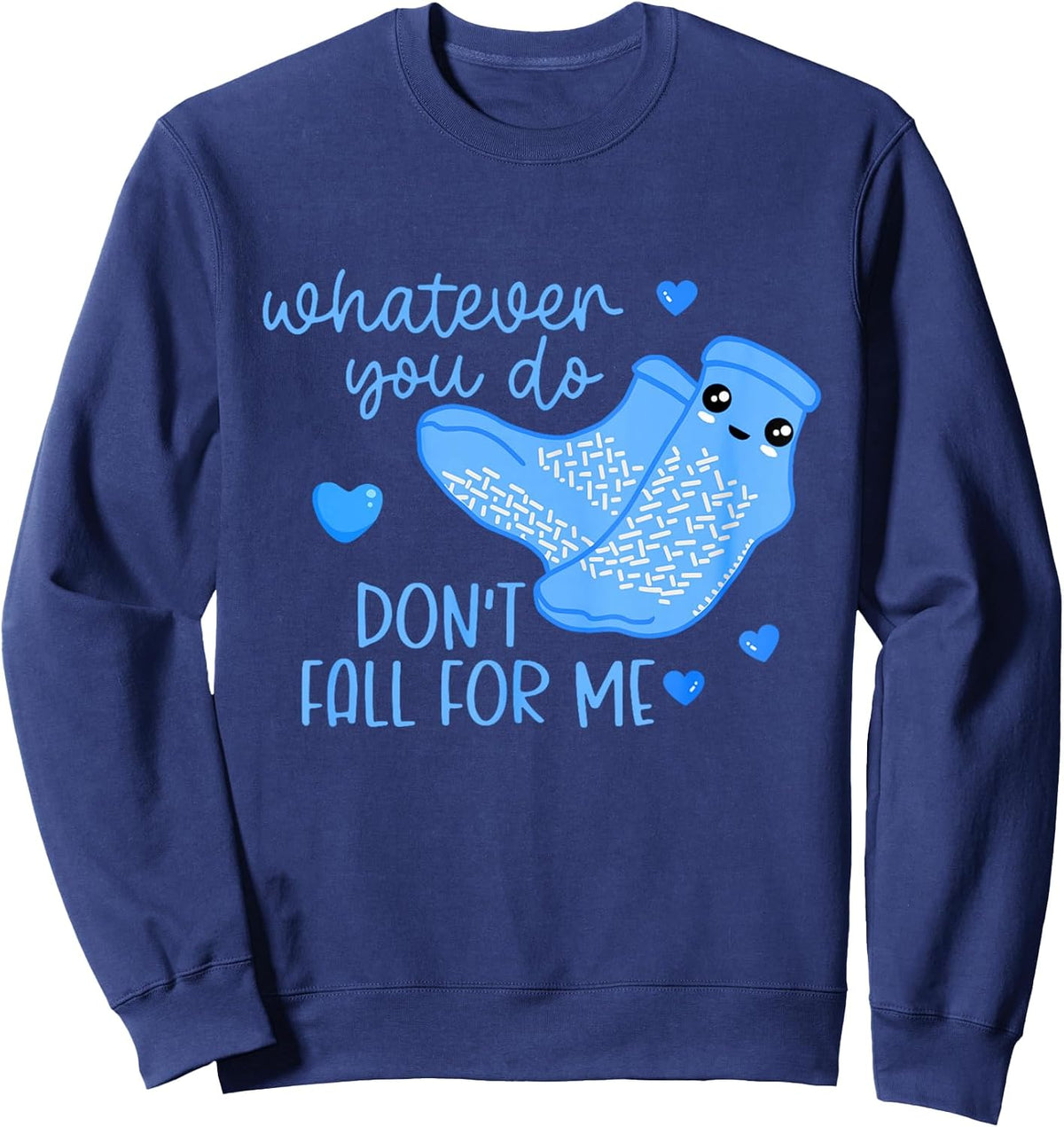 Whatever You Do Don't Fall For Me Apparels