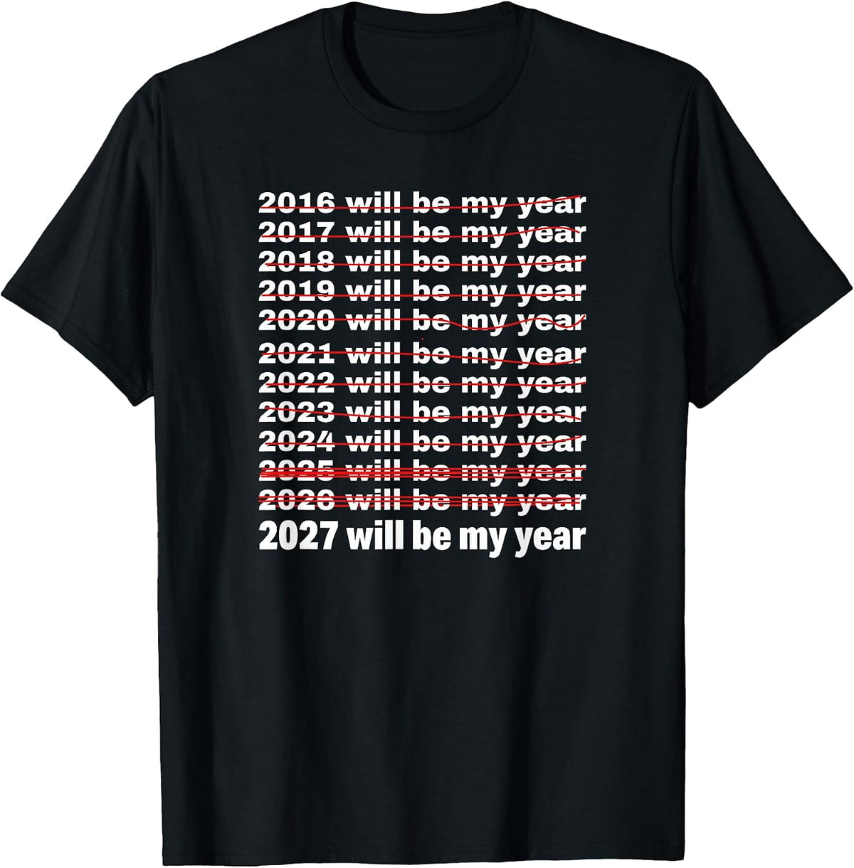 2027 Will Be My Year Funny Sarcastic New Years Eve T-Shirt