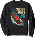 Sleigh Days Are Here Funny Christmas Holiday Winter Vibes Sweatshirt