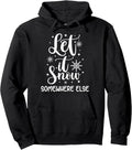 Addictive Designs Funny Merch Let It Snow Somewhere Else Winter Hater I Hate Cold Unisex-Adults Black Medium Hoodie