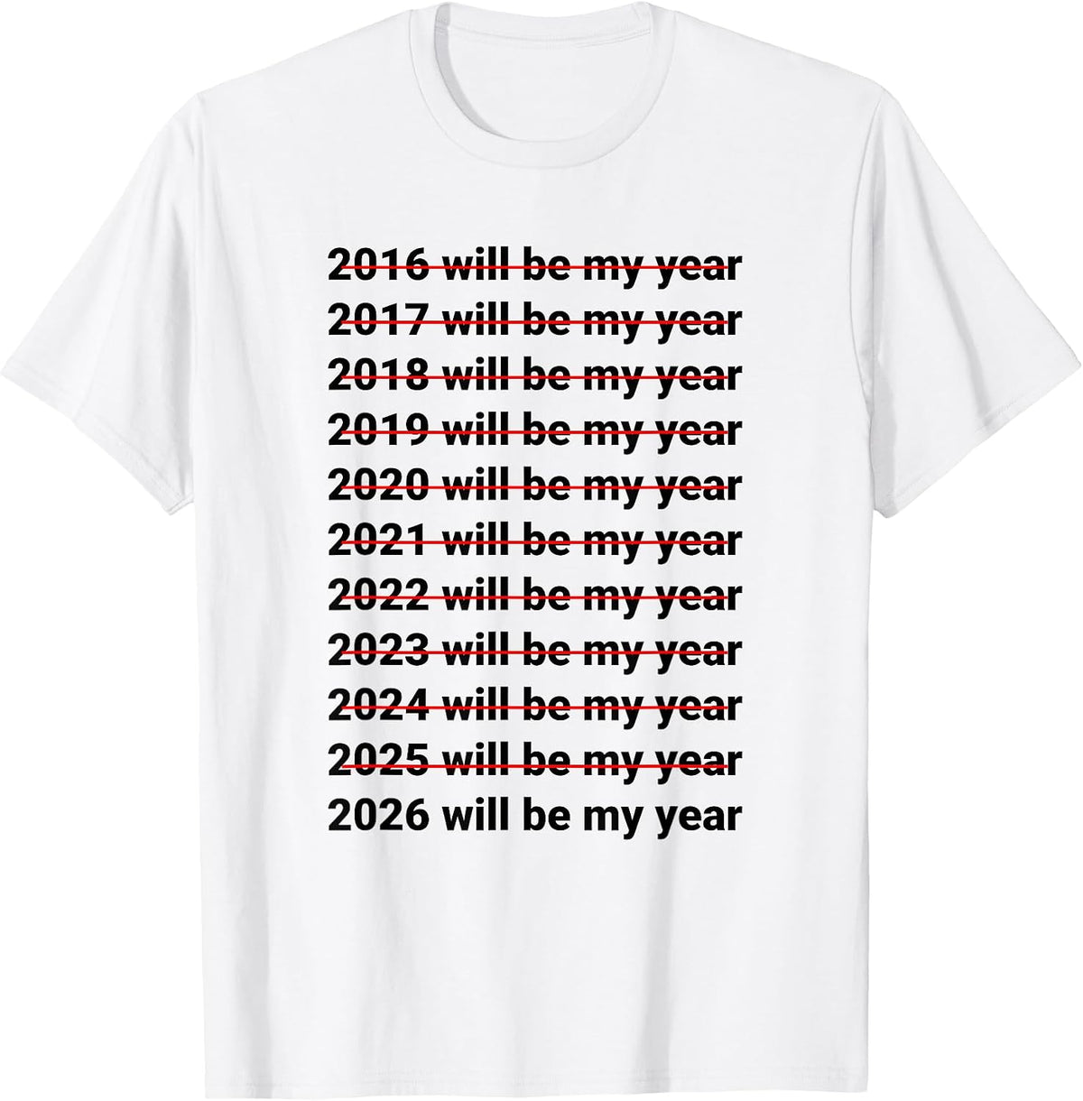 2026 Will Be My Year Funny Humor New Year Quote T-Shirt