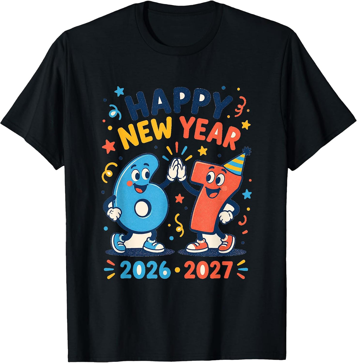 Happy New Year 2026 2027 Fun 6 7 Design T-Shirt