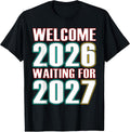 Welcome 2026 Waiting for 2027 Funny New Year 67 Meme Design T-Shirt