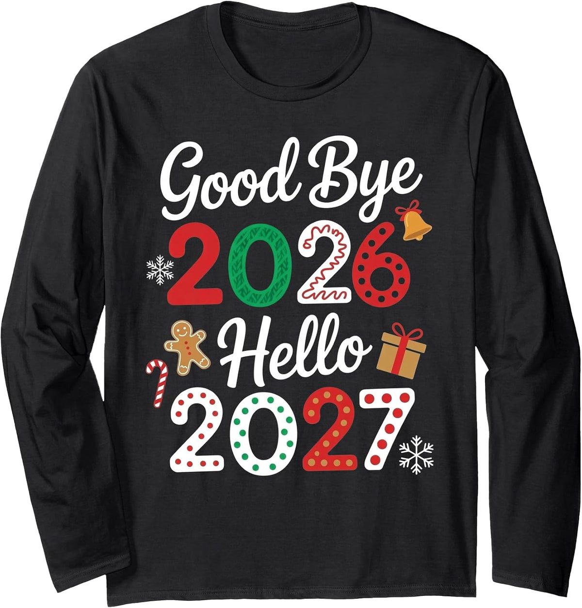 Goodbye 2026 Hello 2027 Festive Christmas Happy New Year Long Sleeve T-Shirt