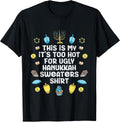 Too Hot Ugly Hanukkah Sweaters Funny Men Women Family T-Shirt
