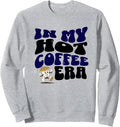 In My Hot Coffee Era, Cute Winter Snow Vibes Sweatshirt