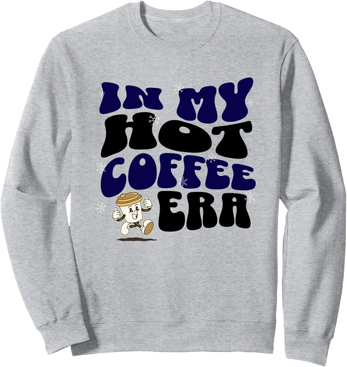 In My Hot Coffee Era, Cute Winter Snow Vibes Sweatshirt