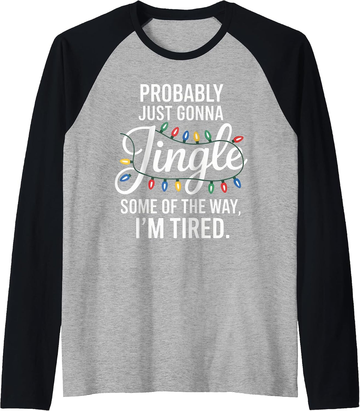 Probably Just Gonna Jingle Funny Tired Introvert Christmas Raglan Baseball Tee