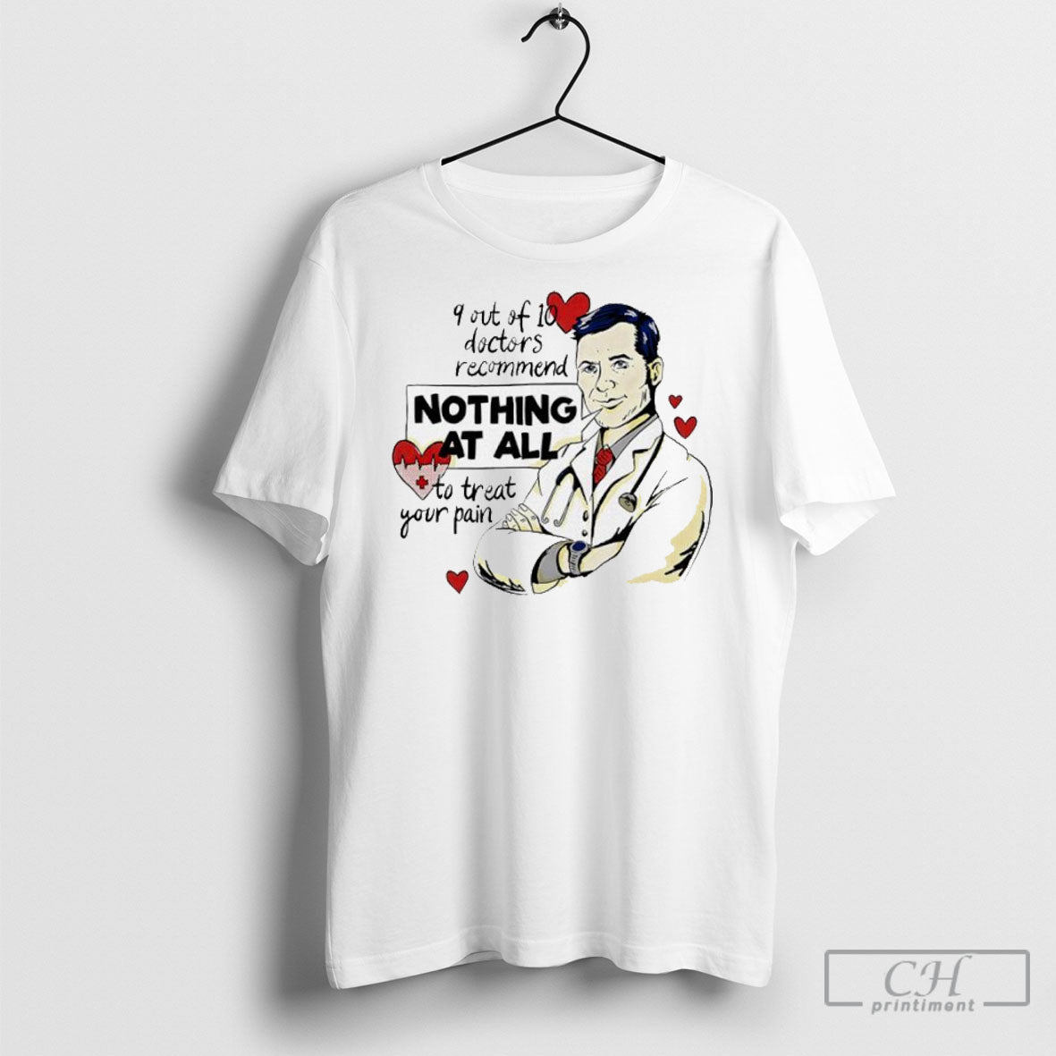 9 Of 10 Doctors Recommend Nothing At All To Treat Your Pain Medicine Heat Graphic Unisex
