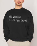 You Would’t Steal A Greenland Unisex