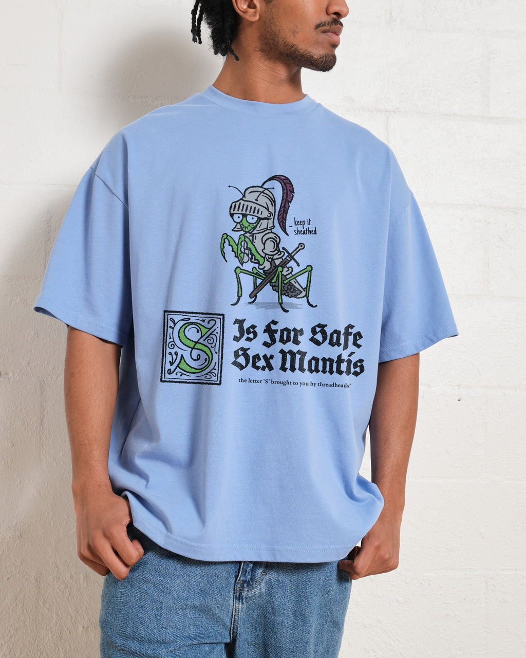 S is for Safe Sex Mantis Oversized Tee Unisex