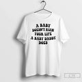 Classic A Baby Doesnt Ruin Your Life A Baby Daddy Does Unisex
