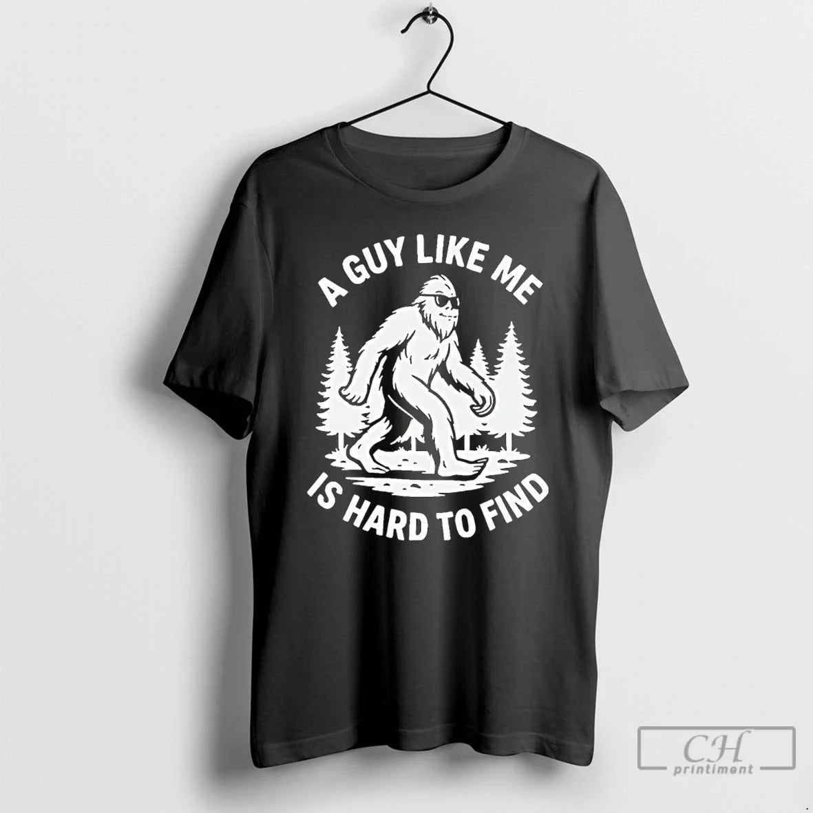 Classic Bigfoot A Guy Like Me Is Hard To Find Unisex