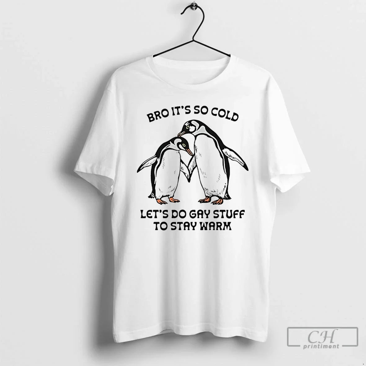 Classic Bro Its So Cold Lets Do Gay Stuff To Stay Warm Penguin T Shirts Unisex