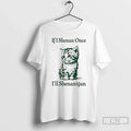 Classic Cat If I Shenan Once Ill Shenanigan St Patricks Day Unisex