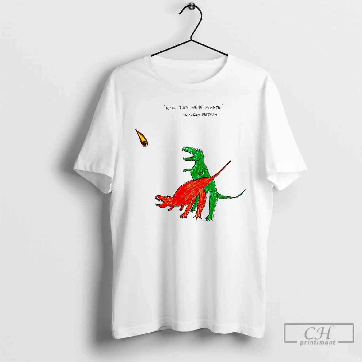 Classic Dinosaurs Now They Were Fucked Morgan Freeman Paint Unisex