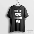 Classic Fuck The People Let Them Rave Unisex