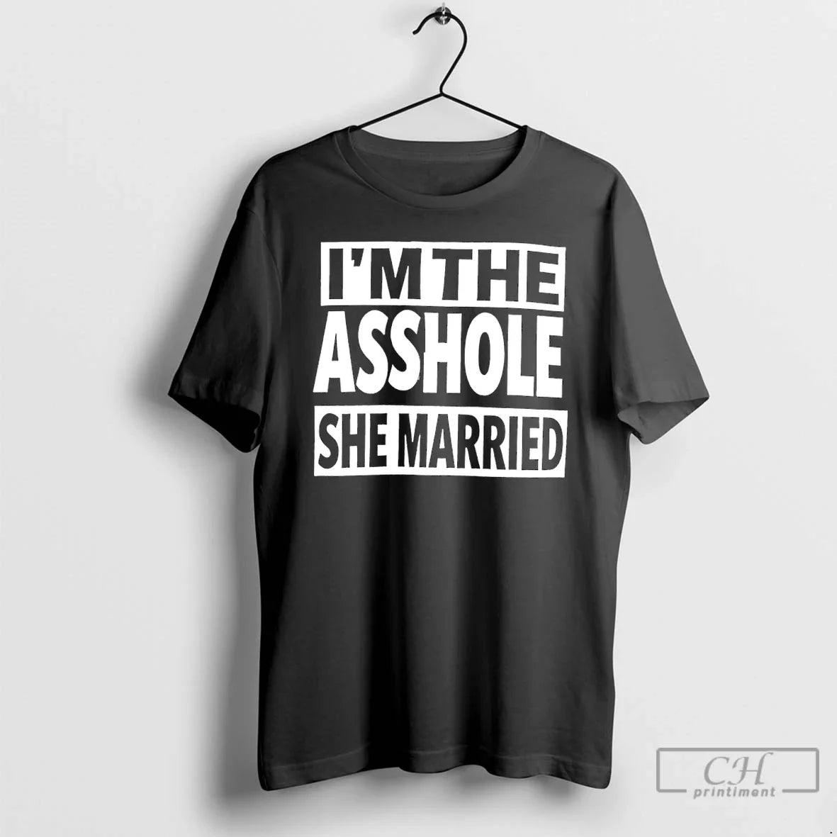 Classic Im The Asshole She Married Unisex